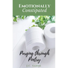 Emotionally Constipated