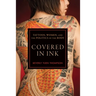 Covered in Ink: Tattoos, Women and the Politics of the Body