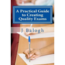 A Practical Guide to Creating Quality Exams
