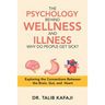 The Psychology Behind Wellness and Illness Why Do People Get Sick?: Exploring the Connections Between the Brain, Gut, and Heart