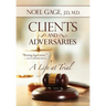 Clients and Adversaries: A Life at Trial