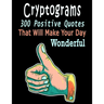 Cryptograms: 300 cryptograms puzzle books for adults large print, Positive Quotes Cryptograms Large Print That Will Make Your Day Wonderful