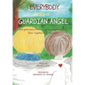 Everybody Has a Guardian Angel: God gives every child a Guardian Angel and joins them together with one heart.