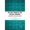The Soft Power of the Russian Language: Pluricentricity, Politics and Policies