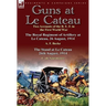 Guns at Le Cateau: Two Accounts of the B. E. F. in the First World War-The Royal Regiment of Artillery at Le Cateau, 26 August, 1914 by a
