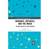 Migrants, Refugees, and the Media: The New Reality of Open Societies