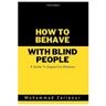 How to Behave With Blind People: A Guide To Supportive Behavior