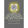 The Complete Dictionary Of Arvyndase: The Elven Language of The Silver Elves