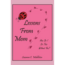 Lessons From Mom: How Do I Do This Without You?