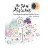The Gift of Mistakes: Unwrapping courage, one mistake at a time