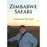 Zimbabwe Safari: A Memoir by Tim Good