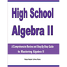 High School Algebra II: A Comprehensive Review and Step-by-Step Guide to Mastering Algebra II