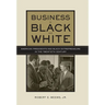 Business in Black and White: American Presidents & Black Entrepreneurs in the Twentieth Century