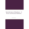 Introduction to Databases: A Focus on Practical Solutions