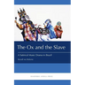 The Ox and the Slave: A Satirical Music Drama in Brazil