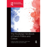 The Routledge Handbook of French Politics and Culture