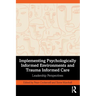 Implementing Psychologically Informed Environments and Trauma Informed Care: Leadership Perspectives