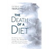 The Death of A Diet: The untold (mostly true) stories: Real women and their battles with fitness, food and finding purpose