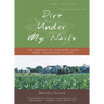 Dirt Under My Nails: An American Farmer and Her Changing Land