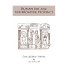 Roman Britain: the Frontier Province. Collected Papers
