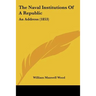 The Naval Institutions Of A Republic: An Address (1853)