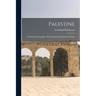 Palestine: Its Historical Geography: With Topographical Index and Maps