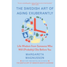 The Swedish Art of Aging Exuberantly: Life Wisdom from Someone Who Will (Probably) Die Before You
