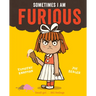 Sometimes I Am Furious