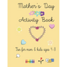 Mother's Day Activity Book: Fun Mother's Day Activity Book for mom and kids