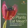 Do Plants Eat Meat? The Wonderful World of Carnivorous Plants - Biology Books for Kids Children's Biology Books