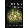 Gulling The Kings: The action-packed saga of medieval England Continues