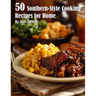 50 Southern-Style Cooking Recipes for Home