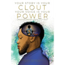 Your Story Is Your Clout. Your Voice Is Your Power.: Creative Writing Meets Self Help