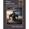 Piano Reflections: Thirteen Intermediate Compositions