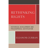 Rethinking Rights: Historical Development and Philosophical Justification