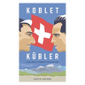 Koblet + Kubler - Cycling's Forgotten Rivalry: The Lives of Hugo Koblet and Ferdy Kubler