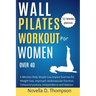 Wall Pilates Workout for Women over 40: 6 Minutes Daily Simple Low Impact Exercise for Weight loss, improved cardiovascular function, Enhanced posture