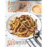 Air Fryer Cookbook: 600 Amzingly Easy Recipes to Fry, Bake, Grill and Roast with Your Air Fryer