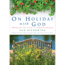 On Holiday with God: Making Your Own Retreat: A Companion and Guide