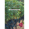 Healthy Vines, Pure Wines: Methods in Organic, Biodynamic(R), Natural, and Sustainable Viticulture