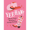 Yeehaw!: A Rootin'-Tootin' Round-Up of Country Positivity