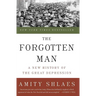 The Forgotten Man: A New History of the Great Depression