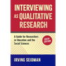 Interviewing as Qualitative Research: A Guide for Researchers in Education and the Social Sciences