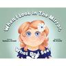 When I Look In The Mirror What Do I See?