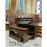 Playing the Church Organ - Book 1