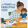 My Mom Has Feelings Too