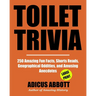 Toilet Trivia: 250 Amazing Fun Facts, Shorts Reads, Geographical Oddities, and Amusing Anecdotes (Large Print)