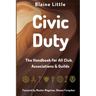 Civic Duty: The Handbook for All Clubs, Associations & Guilds