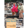 Overcoming Boko Haram: Faith, Society & Islamic Radicalization in Northern Nigeria