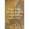 Great Power Policies Towards Central Europe 1914-1945